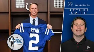 Falcons HC Arthur Smith on Trading Matt Ryan & Pursuing Deshaun Watson | The Rich Eisen Show