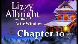 Lizzy Albright and the Attic Window Chapter 10