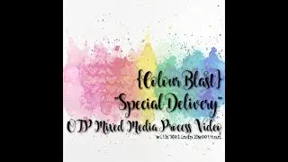 {Colour Blast} Special Delivery ~ OTP Process Video #59