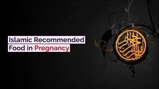 #12 Islamic Recommended Food in Pregnancy | Prophetic Medicine