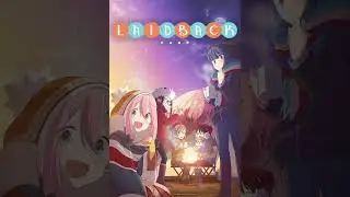 Deep dive on yuru camp (laidback camping)