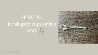 How to Line Alligator Clips for Hair Bows