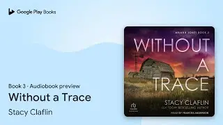 Without a Trace Book 3 by Stacy Claflin · Audiobook preview
