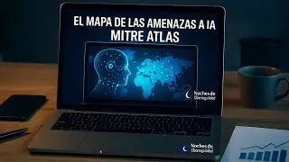 Tema: El Mapa de las Amenazas a la IA: MITRE ATLAS