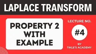 LAPLACE TRANSFORM LECTURE 4 STUDY OF PROPERTY 2 WITH EXAMPLE@TIKLESACADEMY