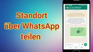 WhatsApp Standort teilen Anleitung f&uuml;r Android & iPhone