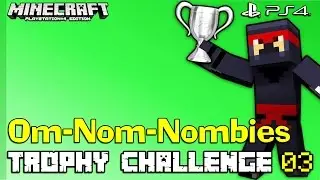 Minecraft PS4 Survival Trophy Challenge Ep.3 - 'Om-Nom-Nombies'