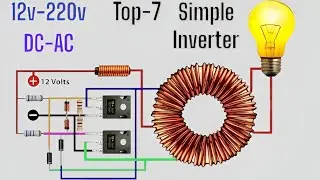 How to make 7 simple inverter circuits at home | 12v DC-220v AC | DC to AC Converter