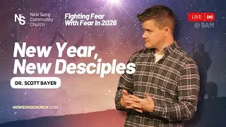 New Year, New Disciples | Dr. Scott Bayer | New Song Community Church @ 9am