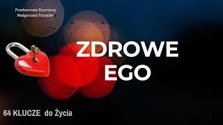 KLUCZ 26 - ZDROWE EGO  i Energia z SERCA. Z inspiracji Human Design i Księgi Przemian Iching.