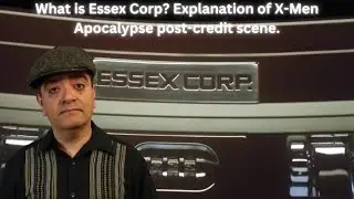 What is Essex Corp? X-Men:Apocalypse explanation