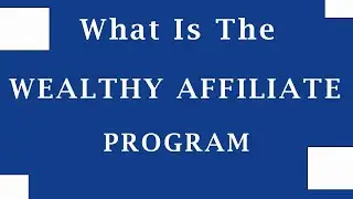 What Is The Wealthy Affiliate Program [ This Place Is A Beast ]