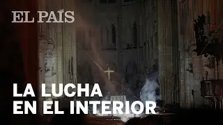 INCENDIO NOTRE DAME: Así trabajaron los bomberos en el interior de la catedral
