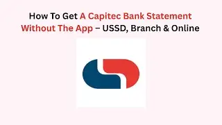 How To Get A Capitec Bank Statement Without The App &ndash; USSD, Branch & Online