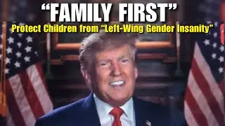 Trump &ldquo;Family first, Protect Children from 