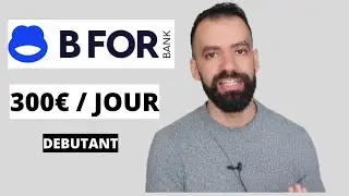 Comment Gagner De l'Argent Avec B FOR BANK En 2024 (100-300&euro; / Jour)