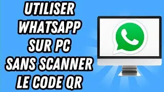 Comment utiliser Whatsapp sur PC sans scanner le code QR (GUIDE COMPLET)