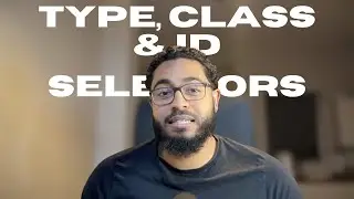 Type, Class & ID selectors | CSS for the Mandem