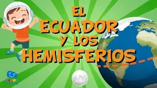 EL ECUADOR Y LOS HEMISFERIOS  | V&iacute;deos Educativos para Ni&ntilde;os