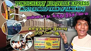 😳SHOCKING!!!🚂AUROVILLE EXPRESS TRAIN TRAVEL VLOG!!! Puducherry to Chennai Egmore | Naveen Kumar