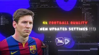 4K Quality After Effects (TUTORIAL) II New UPDATED SETTINGS!!!! II Football Edits