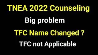 TNEA 2022 COUNSELING | Big problem | TFC Name Change | TFC not applicable