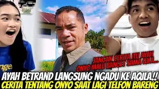 DITELFON AYAH KANDUNGNYA!! BETRAND PANIK SAAT AYAH FERDY NGADU KE AQILA SOAL SIFAT ONYO DULU DI NTT