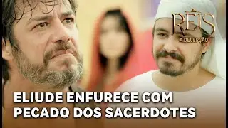 NOVELA REIS - A Decepção: Eliude enfurece com pecado dos sacerdotes e culpa a Deus