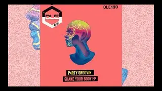 P4RTY GROOVIN' - Love It or Leave It (Extended Mix) (Ole Rec) (Tech House)