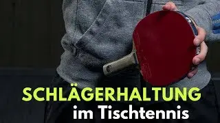 Schlägerhaltung im Tischtennis - einfach & effektiv erklärt