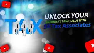 Unlock Your Business's True Value with SK Tax Associates CPAs!