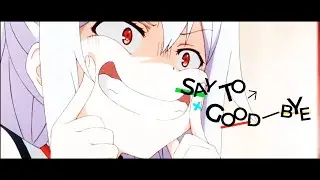 SAY TO GOOD-BYE // Plastic Memories Edit