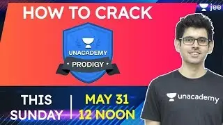 How to Crack Prodigy | Unacademy Prodigy | IIT JEE | NEET | BIRD | Unacademy JEE | Name Kaul Sir