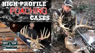 High Profile Poaching Cases | CJ Alexander Resolution | The Deer Shop Podcast | Episode 74