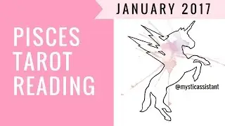 Pisces Tarot Reading January 2017