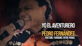 Yo El Aventurero • Pedro Fernández (Karaoke)
