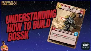 UNDERSTANDING HOW TO BUILD BOSSK! | A Deck Building Guide | Star Wars Unlimited