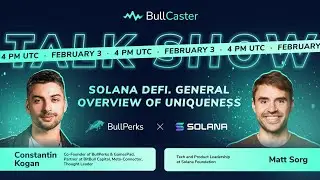 BullCaster Episode #19 | Solana DeFi: General Overview of Uniqueness w/ Matt Sorg