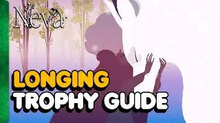 Neva - Longing Trophy Guide