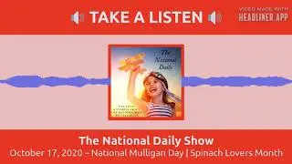 National Mulligan Day & Spinach Lovers Month - October 17 - The National Daily Show Video