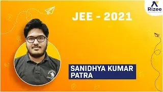 Success Story of Sanidhya Kumar Patra with Rizee | JEE Mains 2021 - February