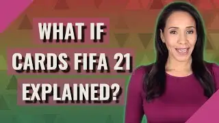 What if cards FIFA 21 explained?