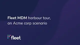 Fleet MDM harbour tour, an Acme corporation scenario