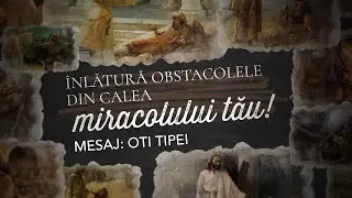 Înlătură obstacolele din calea miracolului tău! - Oti Tipei #domnulminunilor (16 Feb. 2025)