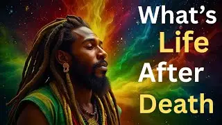 &ldquo;What RASTAS Believe Happens After Death &ndash; Spiritual Freedom Beyond Babylon&rdquo;, The Soul Never Dies❤️💛