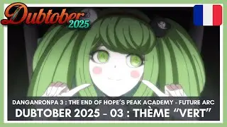 [DUBTOBER 2025] Thème 3 : Vert - Danganronpa 3 : The End Of Hope's Peak Academy