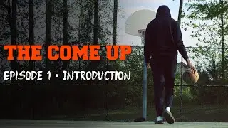 “The Come Up” Episode 1 | An Original Docuseries