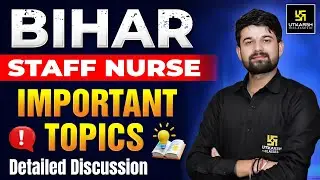 Bihar Staff Nurse 2025 Important Topics | Detailed Discussion ✅| Bihar Staff Nurse Syllabus 2025