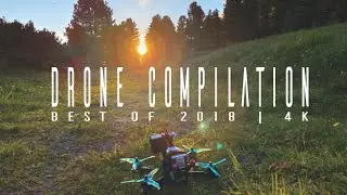 Cinematic Drone Compilation 2018 - The Best Drone Videos of the Year