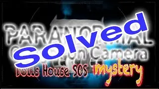 Paranormal Caught on Camera Dolls House SOS mystery Solved